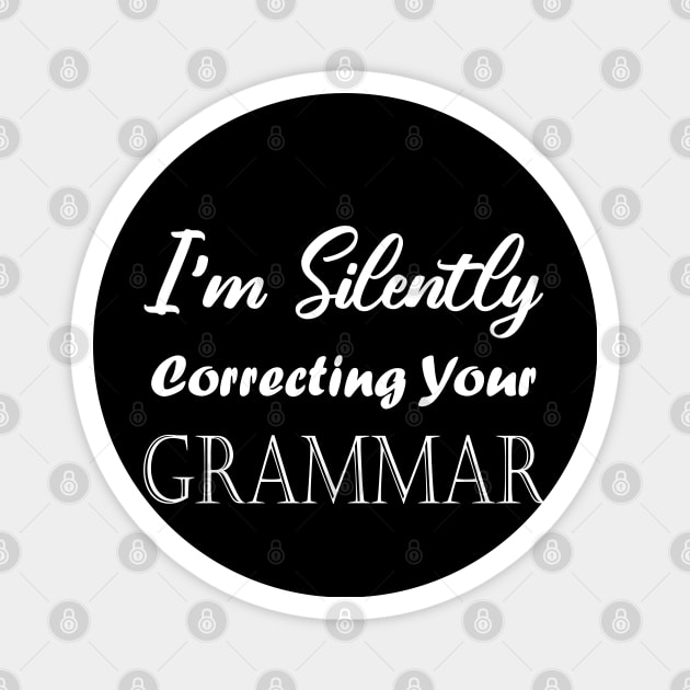 I'm Silently Correcting Your Grammar. Magnet by kirayuwi